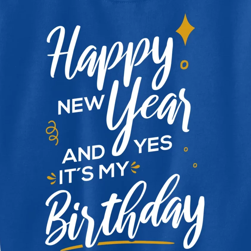 Happy New Year And Yes ItS My Birthday Great Gift Kids Sweatshirt