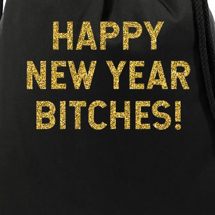 Happy New Year Bitches Celebration New Years Eve Drawstring Bag