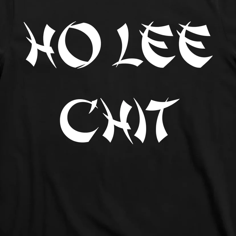 Ho Lee Chit T-Shirt | TeeShirtPalace