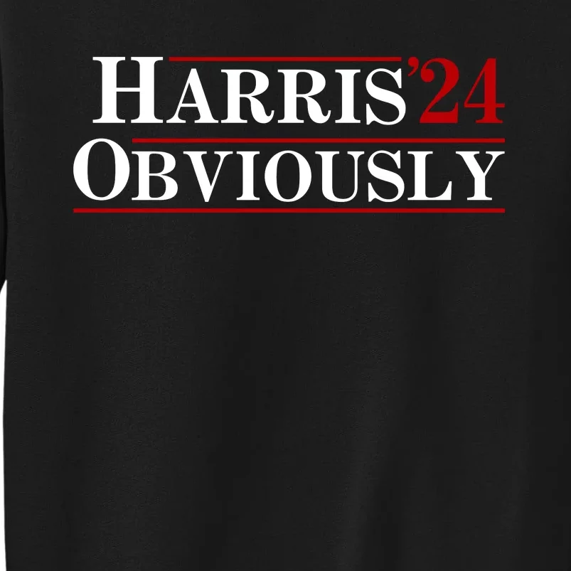 Harris Obviously 2024 Tall Sweatshirt