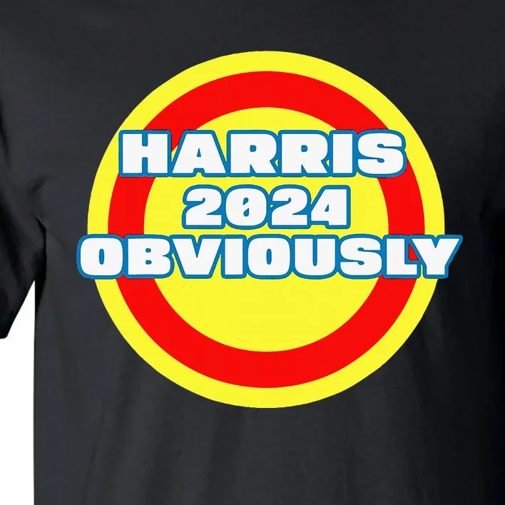 Harris. Obviously. A Vote For 2024 President Kamala Harris Tall T-Shirt