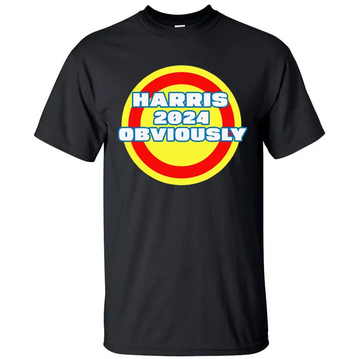 Harris. Obviously. A Vote For 2024 President Kamala Harris Tall T-Shirt