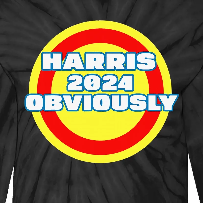 Harris. Obviously. A Vote For 2024 President Kamala Harris Tie-Dye Long Sleeve Shirt