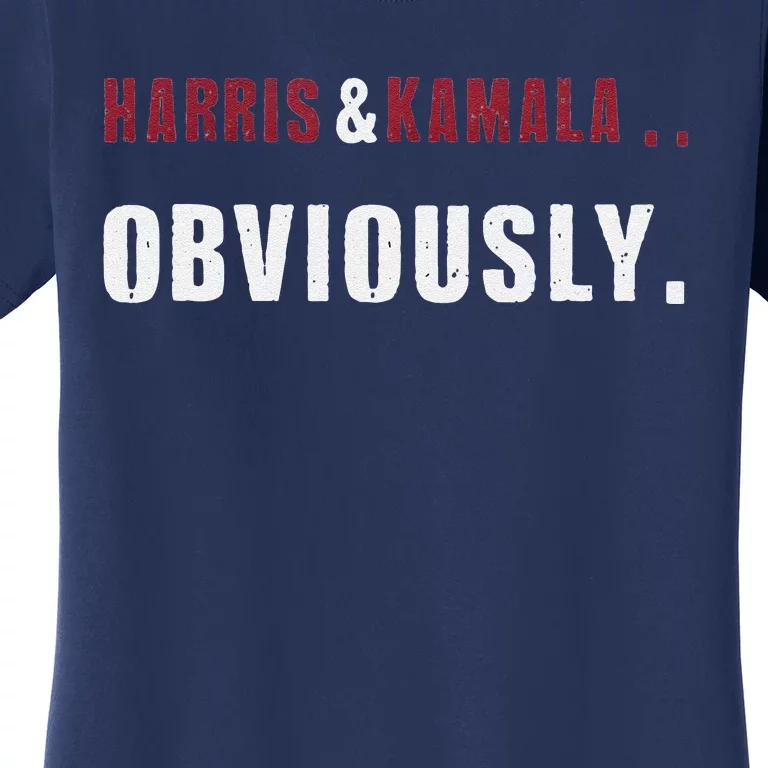 Harris. Obviously. A Vote For 2024 President Kamala & Harris Women's T-Shirt