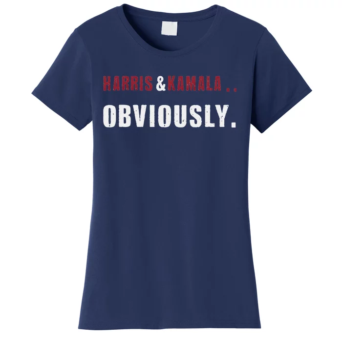 Harris. Obviously. A Vote For 2024 President Kamala & Harris Women's T-Shirt