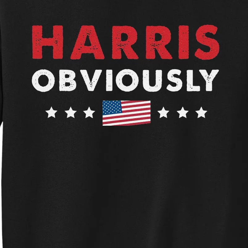 Harris. Obviously. A Vote For 2024 President Kamala Harris Tall Sweatshirt