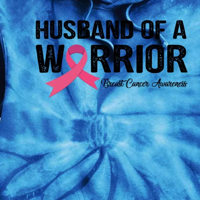 Husband Of A Warrior Breast Cancer Awareness Funny Gift Funny Gift Tie Dye Hoodie