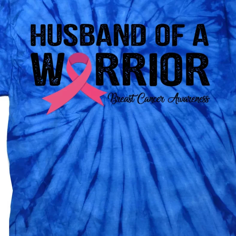 Husband Of A Warrior Breast Cancer Awareness Funny Gift Funny Gift Tie-Dye T-Shirt