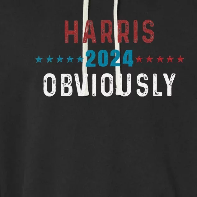 Harris. Obviously. A Vote For 2024 President Kamala Harris Garment-Dyed Fleece Hoodie