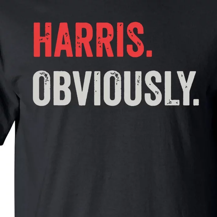 Harris Obviously A Vote For 2024 President Kamala Harris Tall T-Shirt