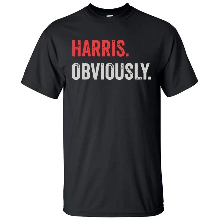 Harris Obviously A Vote For 2024 President Kamala Harris Tall T-Shirt