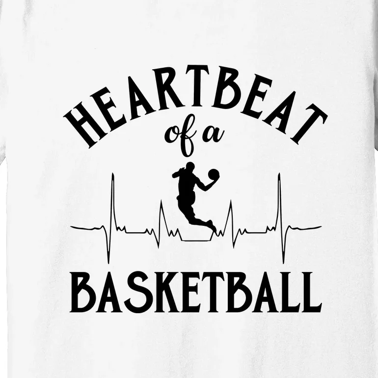 Heartbeat Of A Basketball Gift Funny Sport Premium T-Shirt