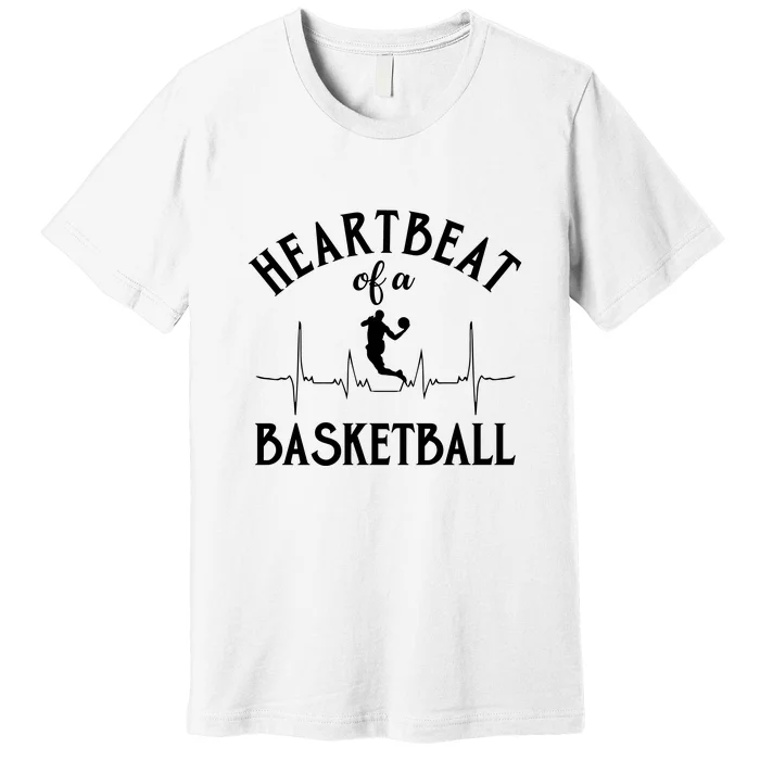 Heartbeat Of A Basketball Gift Funny Sport Premium T-Shirt