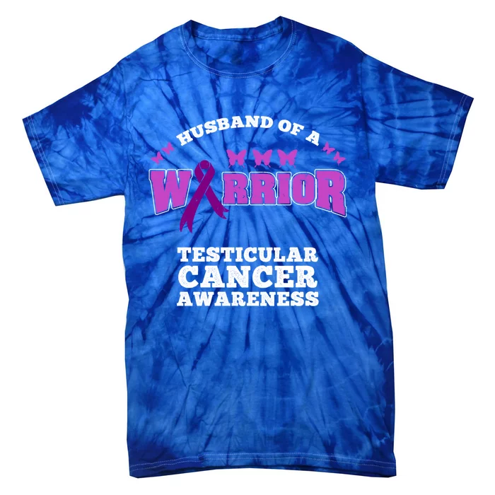 Husband Of A Warrior Testicular Cancer Awareness Great Gift Tie-Dye T-Shirt