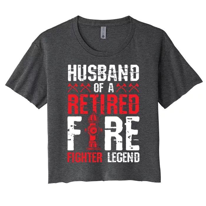 Husband Of A Retired Firefighter Legend Gift Women's Crop Top Tee