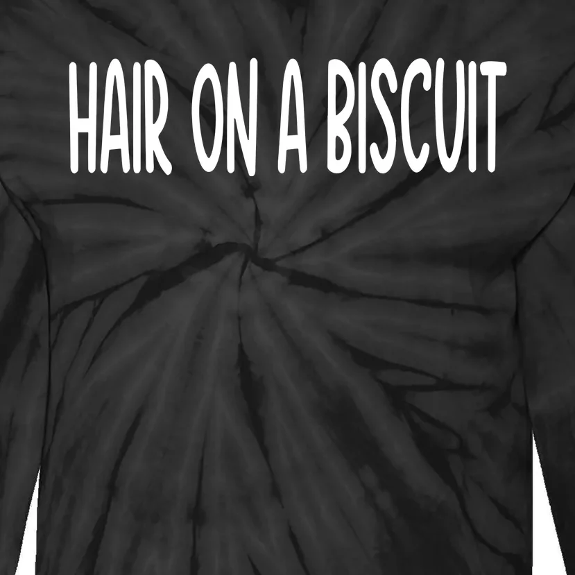 Hair On A Biscuit Tie-Dye Long Sleeve Shirt