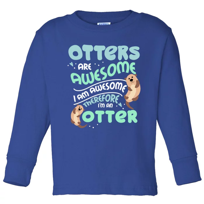 Hilarious Otters Are Awesome Gift Design 4 Otter Fans Design Gift Toddler Long Sleeve Shirt