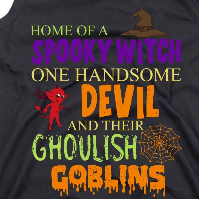 Home Of A Spooky Witch One Handsome Devil And Their Ghoulish Goblins Halloween Tank Top