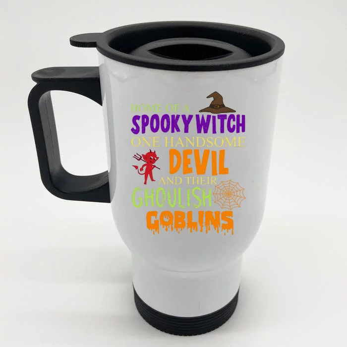 Home Of A Spooky Witch One Handsome Devil And Their Ghoulish Goblins Halloween Front & Back Stainless Steel Travel Mug