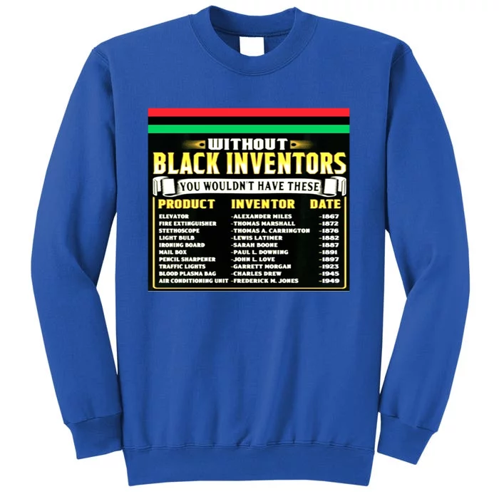 History Of Black Inventors Black History Month Gift 2a1 Great Gift Tall Sweatshirt