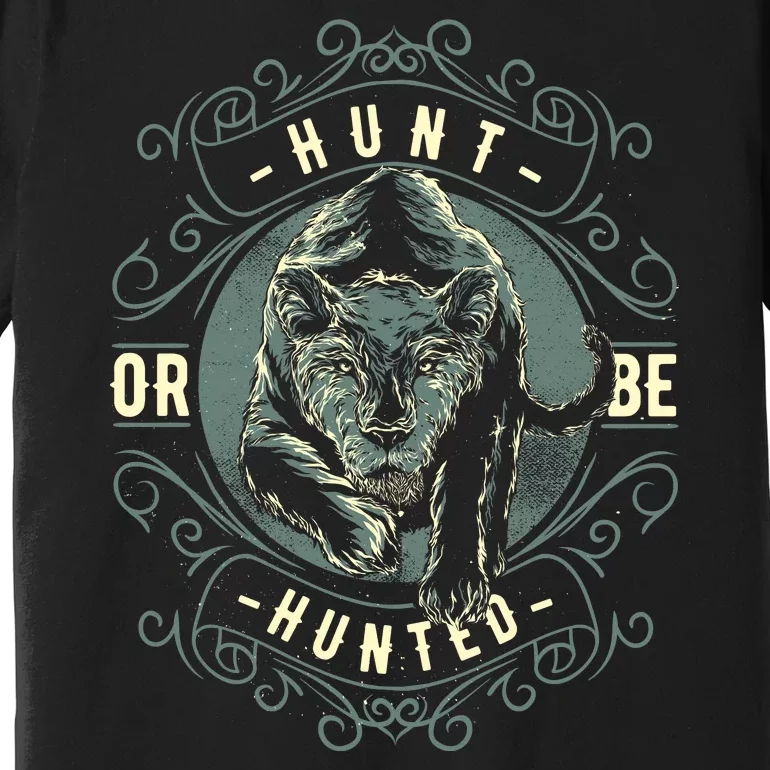 Hunt Or Be Hunted Premium T-Shirt