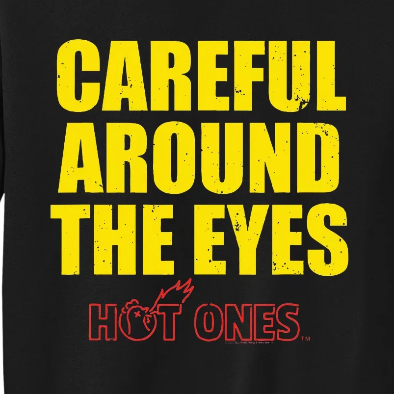 Hot Ones Careful Around The Eyes Tall Sweatshirt