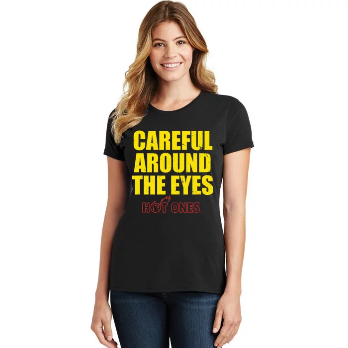 Hot Ones Careful Around The Eyes Women's T-Shirt