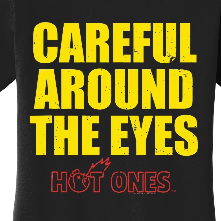 Hot Ones Careful Around The Eyes Women's T-Shirt