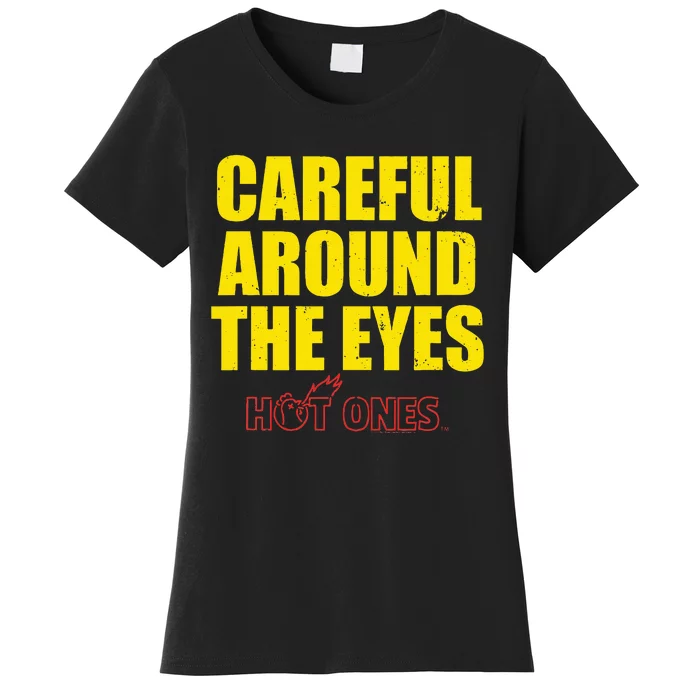 Hot Ones Careful Around The Eyes Women's T-Shirt