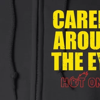 Hot Ones Careful Around The Eyes Full Zip Hoodie