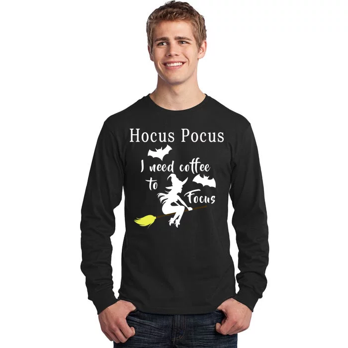 Hocus Pocus I Need Coffee To Focus Tall Long Sleeve T-Shirt