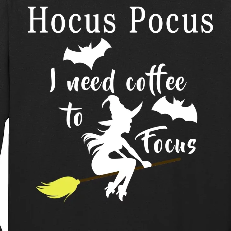 Hocus Pocus I Need Coffee To Focus Tall Long Sleeve T-Shirt