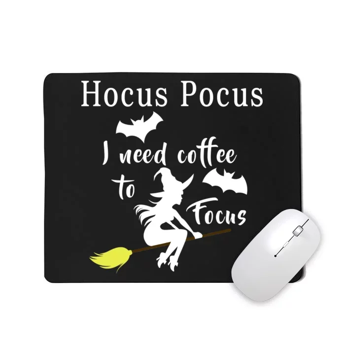 Hocus Pocus I Need Coffee To Focus Mousepad