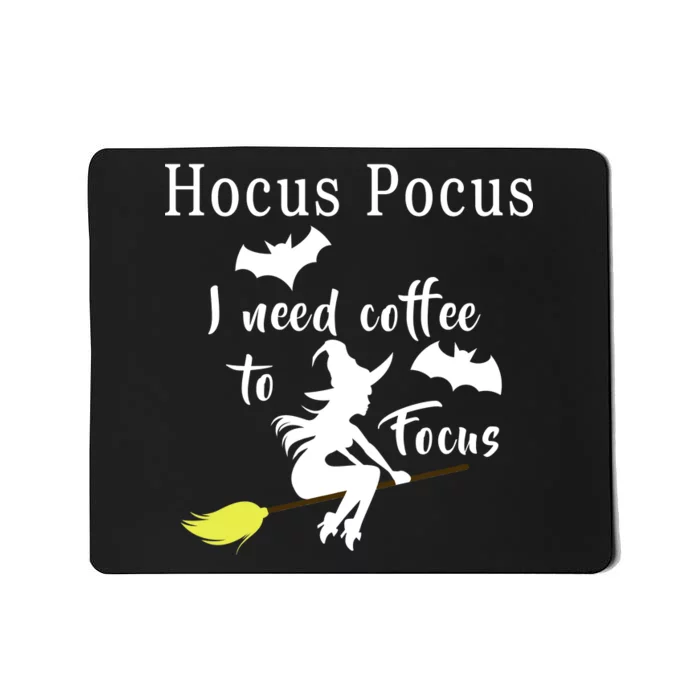 Hocus Pocus I Need Coffee To Focus Mousepad