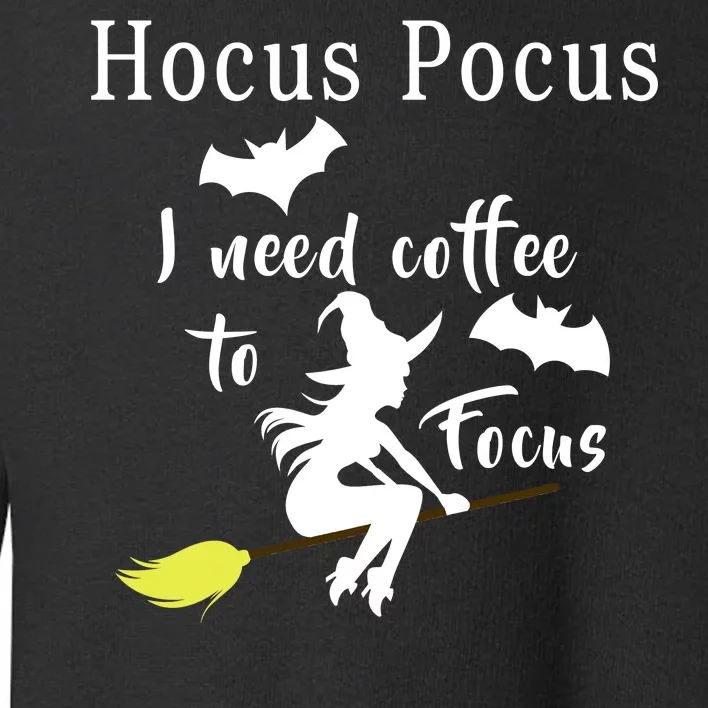 Hocus Pocus I Need Coffee To Focus Toddler Sweatshirt