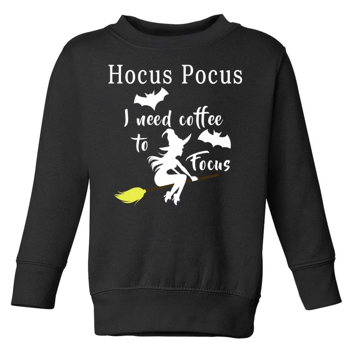 Hocus Pocus I Need Coffee To Focus Toddler Sweatshirt