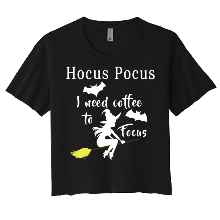 Hocus Pocus I Need Coffee To Focus Women's Crop Top Tee