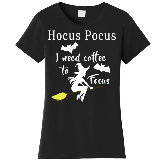 Hocus Pocus I Need Coffee To Focus Women's T-Shirt