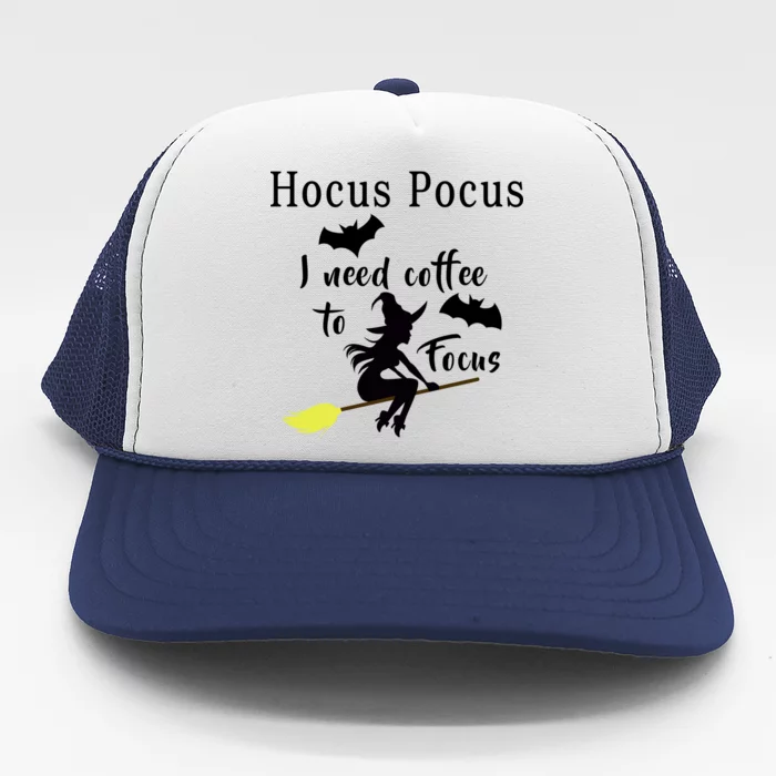 Hocus Pocus I Need Coffee To Focus Trucker Hat