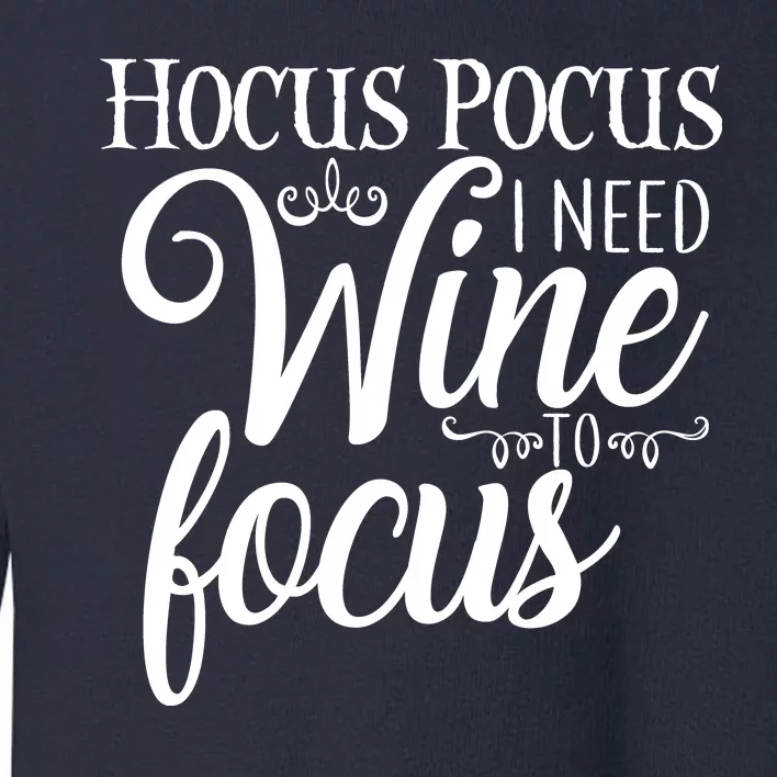 Hocus Pocus I Need Wine To Focus Toddler Sweatshirt