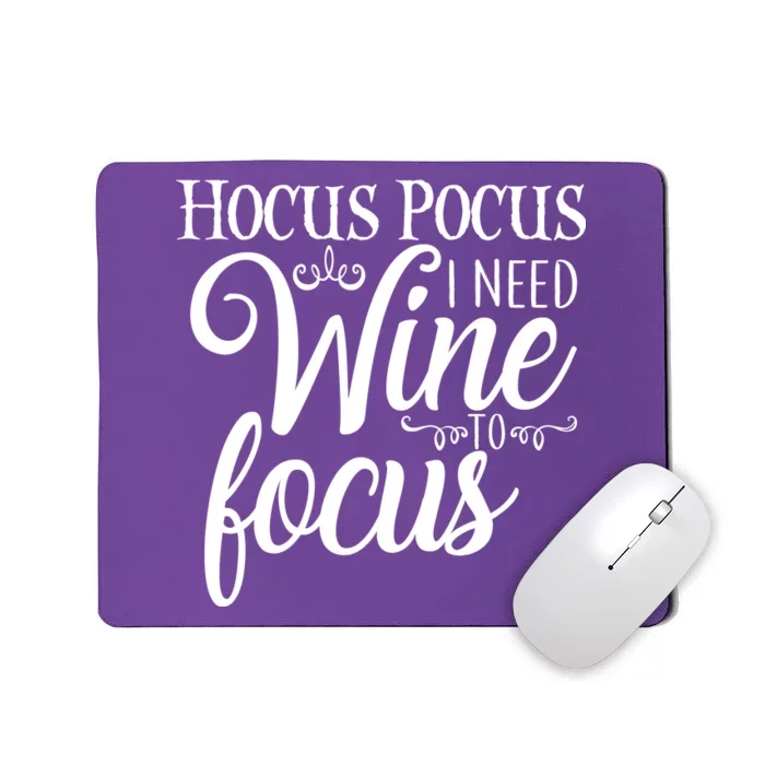 Hocus Pocus I Need Wine To Focus Mousepad