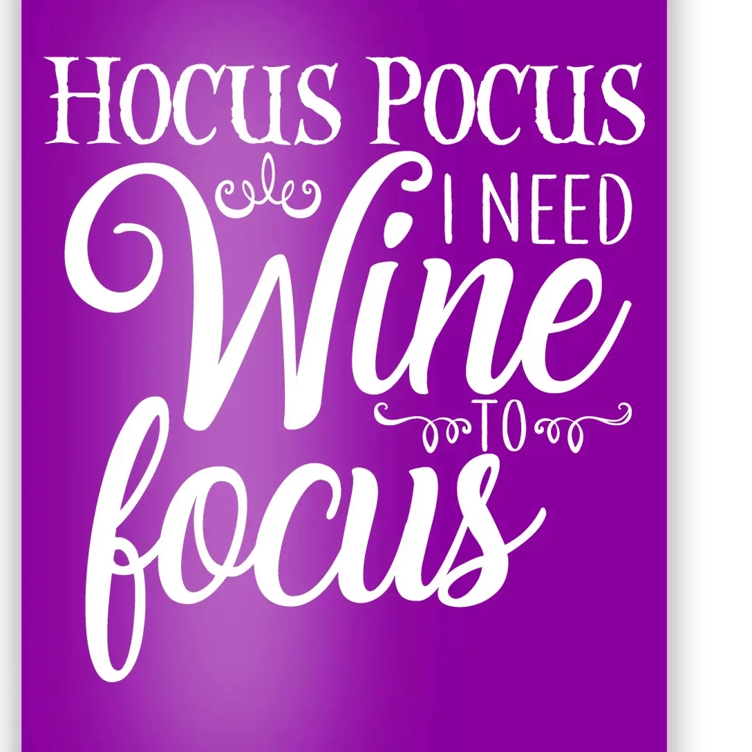 Hocus Pocus I Need Wine To Focus Poster