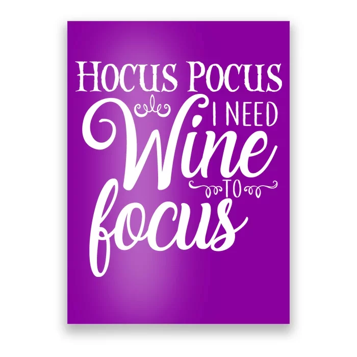 Hocus Pocus I Need Wine To Focus Poster