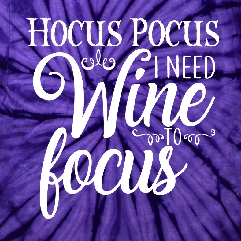 Hocus Pocus I Need Wine To Focus Tie-Dye T-Shirt