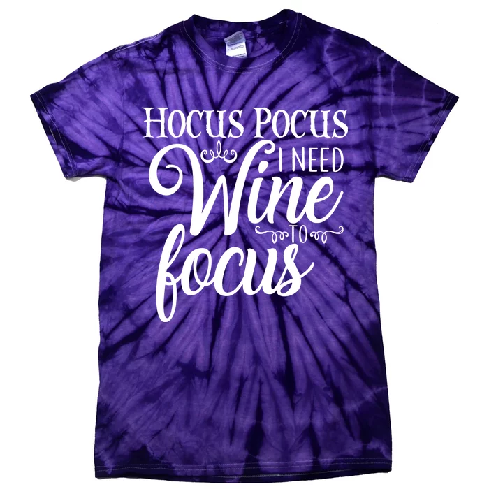 Hocus Pocus I Need Wine To Focus Tie-Dye T-Shirt