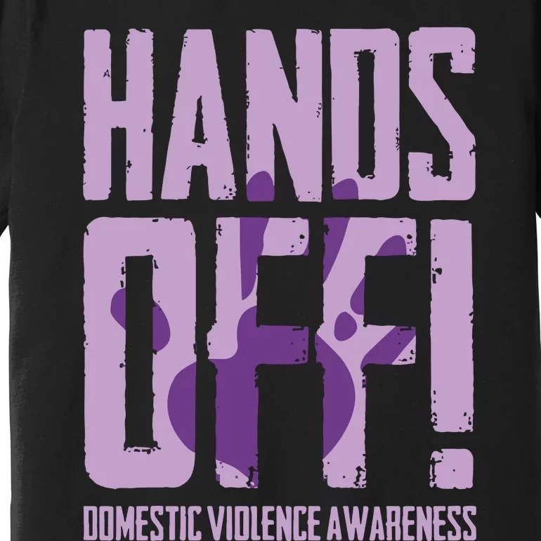 Hands Off Domestic Violence Awareness Premium T-Shirt