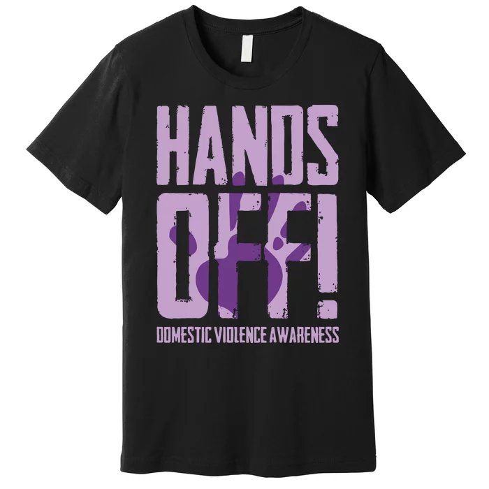 Hands Off Domestic Violence Awareness Premium T-Shirt