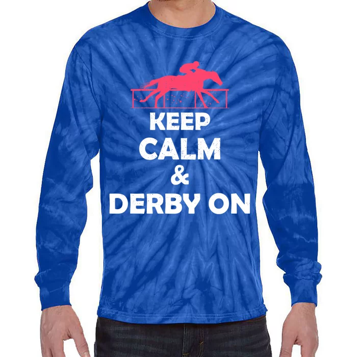 Horse Owner Derby Day Racing Pride Keep Calm And Derby On Gift Tie-Dye Long Sleeve Shirt