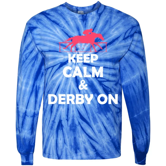 Horse Owner Derby Day Racing Pride Keep Calm And Derby On Gift Tie-Dye Long Sleeve Shirt