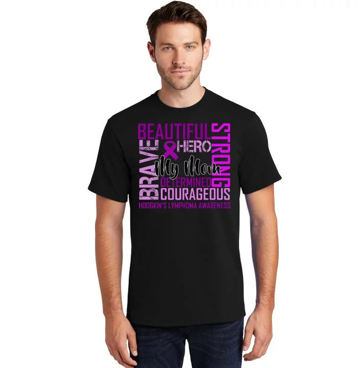 Hodgkin's  lymphoma Awareness For My Mom Tall T-Shirt